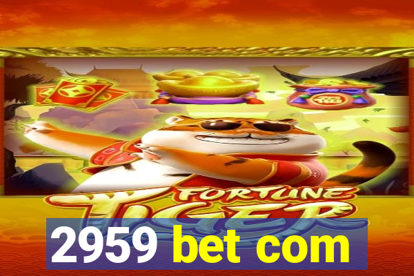 2959 bet com